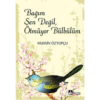 Bağım Şen Değil, Ötmüyor Bülbülüm Muhsin Öztopçu