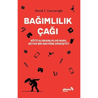 Bağımlılık Çağı David T. Courtwright