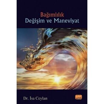 Bağımlılık Değişim Ve Maneviyat Isa Ceylan