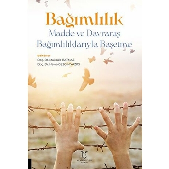 Bağımlılık Madde Ve Davranış Bağımlılıklarıyla Başetme Makbule Batmaz