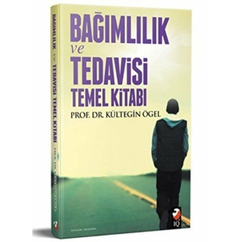 Bağımlılık Tedavisi Ve Temel Kitabı Kültegin Ögel