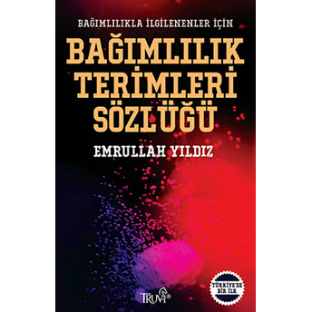 Bağımlılık Terimleri Sözlüğü Emrullah Yıldız