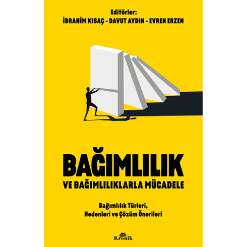 Bağımlılık Ve Bağımlılıklarla Mücadele Bağımlılık Türleri, Nedenleri Ve Çözüm Önerileri Ibrahim Kısaç