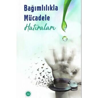 Bağımlılıkla Mücadele Hatıraları Kolektif