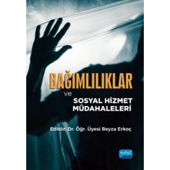 Bağımlılıklar Ve Sosyal Hizmet Müdahaleleri