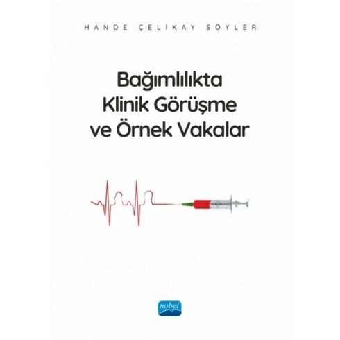 Bağımlılıkta Klinik Görüşme Ve Örnek Vakalar - Hande Çelikay Söyler