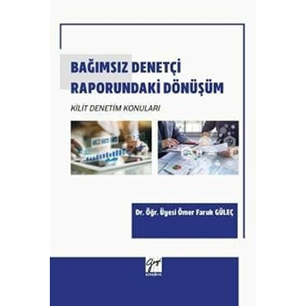 Bağımsız Denetçi Raporundaki Dönüşüm Kilit Denetim Konuları - Ömer Faruk Güleç