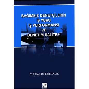 Bağımsız Denetçilerin Iş Yükü  Iş Performansı Ve Denetim Kalitesi