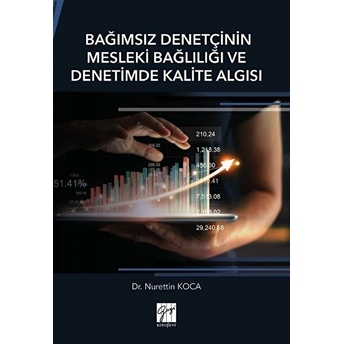 Bağımsız Denetçinin Mesleki Bağlılığı Ve Denetimde Kalite Algısı - Nurettin Koca