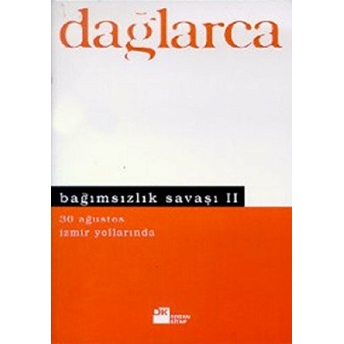 Bağımsızlık Savaşı 2 30 Ağustos / Izmir Yollarında Fazıl Hüsnü Dağlarca