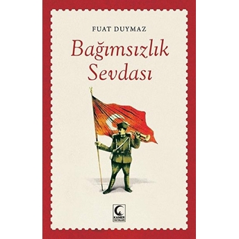 Bağımsızlık Sevdası Fuat Duymaz