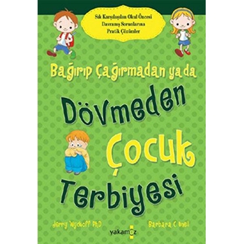 Bağırıp Çağırmadan Ya Da Dövmeden Çocuk Terbiyesi Barbara C. Unell