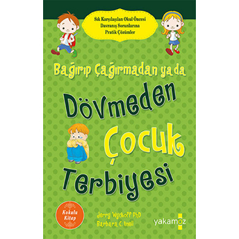 Bağırıp Çağırmadan Ya Da Dövmeden Çocuk Terbiyesi (Kokulu Kitap) Barbara C. Unell