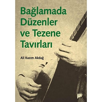 Bağlamada Düzenler Ve Tezene Tavırları Ali Kazım Akdağ