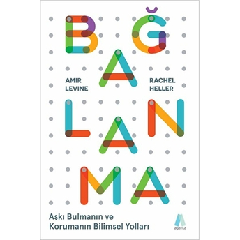 Bağlanma - Aşkı Bulmanın Ve Korumanın Bilimsel Yolları Rachel Heller