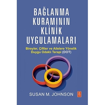 Bağlanma Kuramının Klinik Uygulamaları Susan M. Johnson