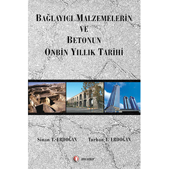 Bağlayıcı Malzemelerin Ve Betonun Onbin Yıllık Tarihi Sinan T. Erdoğan , Turhan Y. Erdoğan