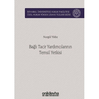 Bağlı Tacir Yardımcılarının Temsil Yetkisi - Nurgül Yıldız