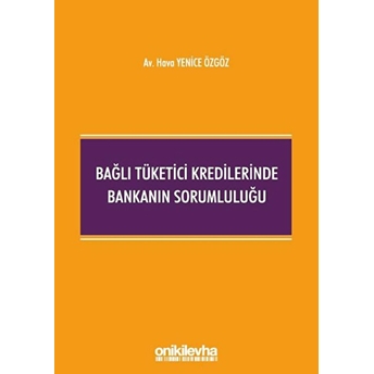 Bağlı Tüketici Kredilerinde Bankanın Sorumluluğu - Kolektif