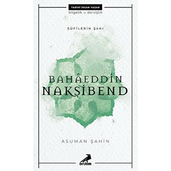 Bahaeddin Nakşibend - Sufilerin Şahı Asuman Şahin