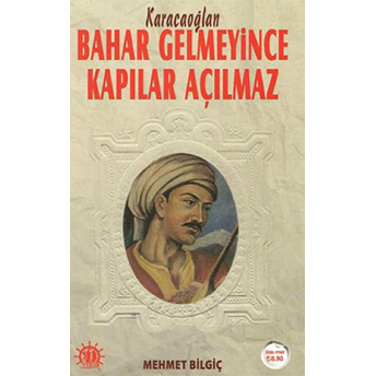 Bahar Gelmeyince Kapılar Açılmaz Mehmet Bilgiç