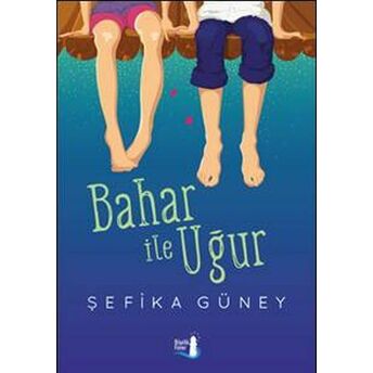 Bahar Ile Uğur Şefika Güney