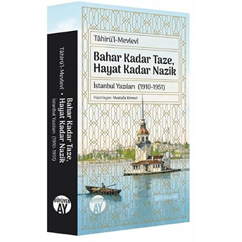 Bahar Kadar Taze, Hayat Kadar Nazik Tahirül-Mevlevi