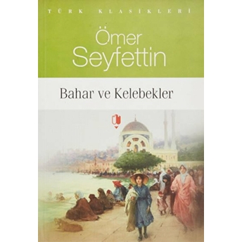 Bahar Ve Kelebekler Ömer Seyfettin