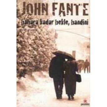 Bahara Kadar Bekle, Bandini John Fante