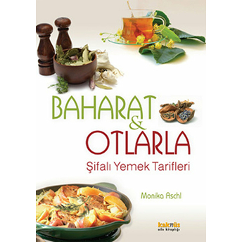 Baharat Ve Otlarla Şifalı Yemek Tarifleri Monika Aschl