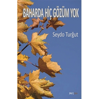 Baharda Hiç Gözüm Yok Seydo Turğut