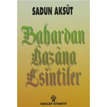 Bahardan Hazana Esintiler Sadun Aksüt