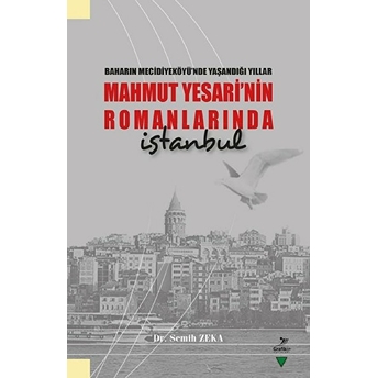 Baharın Mecidiyeköyü’nde Yaşandığı Yıllar Mahmut Yesari’nin Romanlarında Istanbul