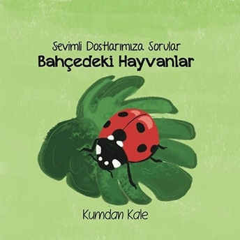 Bahçedeki Hayvanlar - Sevimli Dostalarımıza Sorular Işıl Erverdi