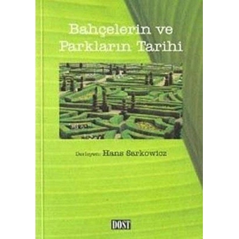 Bahçelerin Ve Parkların Tarihi Hans Sarkowicz