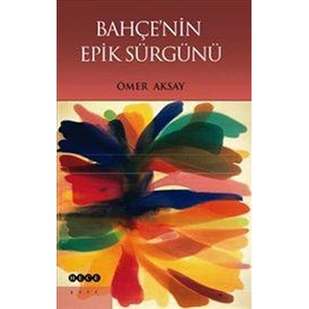 Bahçenin Epik Sürgünü Ömer Aksay