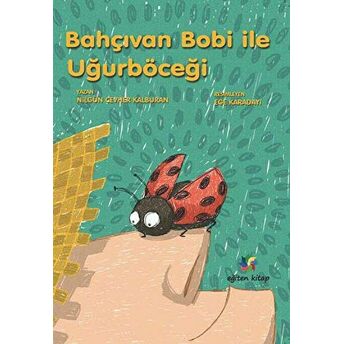 Bahçıvan Bobi Ile Uğurböceği Nilgün Cevher Kalburan