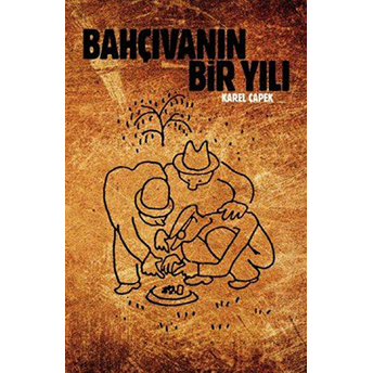 Bahçıvanın Bir Yılı-Karel Çapek