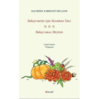 Bahçıvanlar Için Kocakarı Ilmi - Bahçıvanın Büyüsü Maureen Boland, Bridget Boland