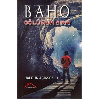 Baho Gölü'nün Sırrı Haldun Açıksözlü