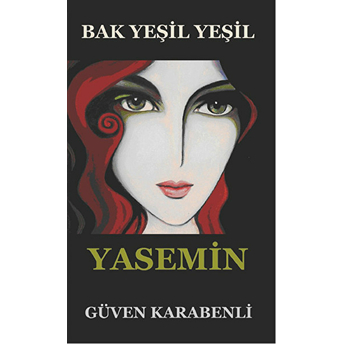 Bak Yeşil Yeşil Yasemin - Güven Karabenli