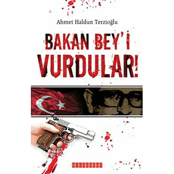 Bakan Beyi Vurdular Ahmet Haldun Terzioğlu