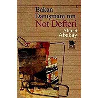 Bakan Danışmanı'nın Not Defteri Ahmet Abakay