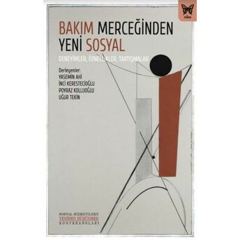 Bakım Merceğinden Yeni Sosyal: Deneyimler, Öznellikler, Tartışmalar Yasemin Ahi