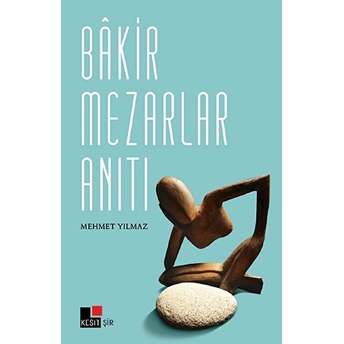 Bakir Mezarlar Anıtı Mehmet Yılmaz