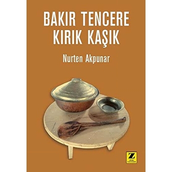 Bakır Tencere Kırık Kaşık Nurten Akpunar