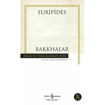 Bakkhalar - Hasan Ali Yücel Klasikleri Euripides