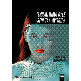 Bakma Bana Öyle Seni Tanımıyorum-Dilek Bora