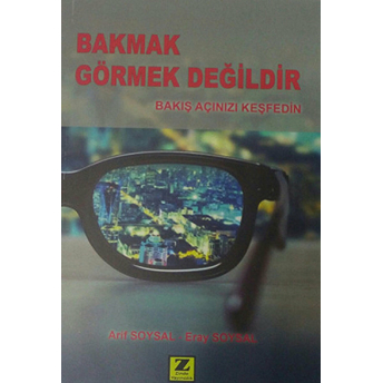 Bakmak Görmek Değildir Arif Soysal