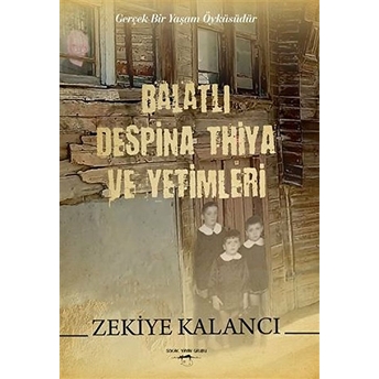 Balatlı Despina Thiya Ve Yetimleri - Zekiye Kalancı